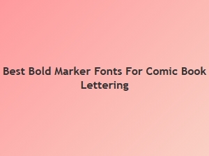 The Best Bold Marker Fonts for Comic Art